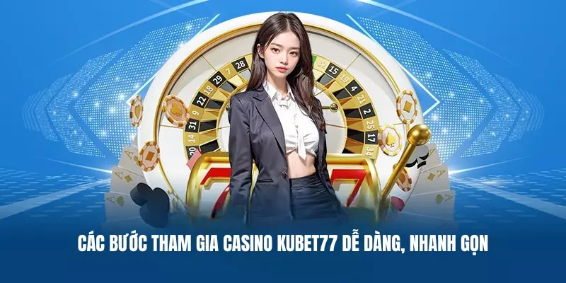Từng bước tham gia casino được hướng dẫn chi tiết
