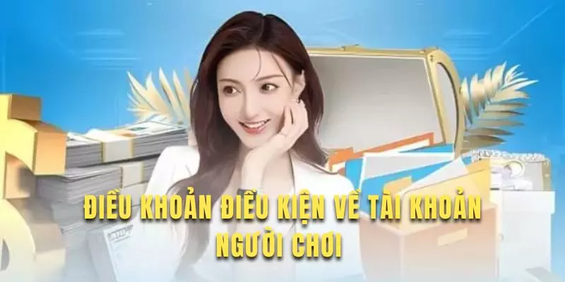 Tìm hiểu điều khoản điều kiện về tài khoản người dùng tại đây